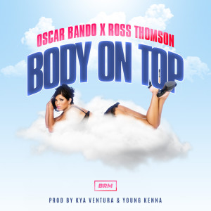 收聽Oscar Bando的Body On Top (Explicit)歌詞歌曲