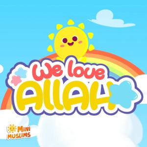 收聽MiniMuslims的We Love Allah歌詞歌曲
