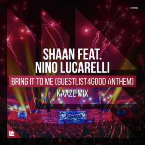 收聽DJ Shaan的Bring It To Me (Guestlist4Good Anthem) (KAAZE Extended Mix)歌詞歌曲
