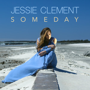 ดาวน์โหลดและฟังเพลง Someday พร้อมเนื้อเพลงจาก Jessie Clement