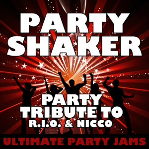 收聽Ultimate Party Jams的Party Shaker (Party Tribute to R.I.O. & Nicco)歌詞歌曲