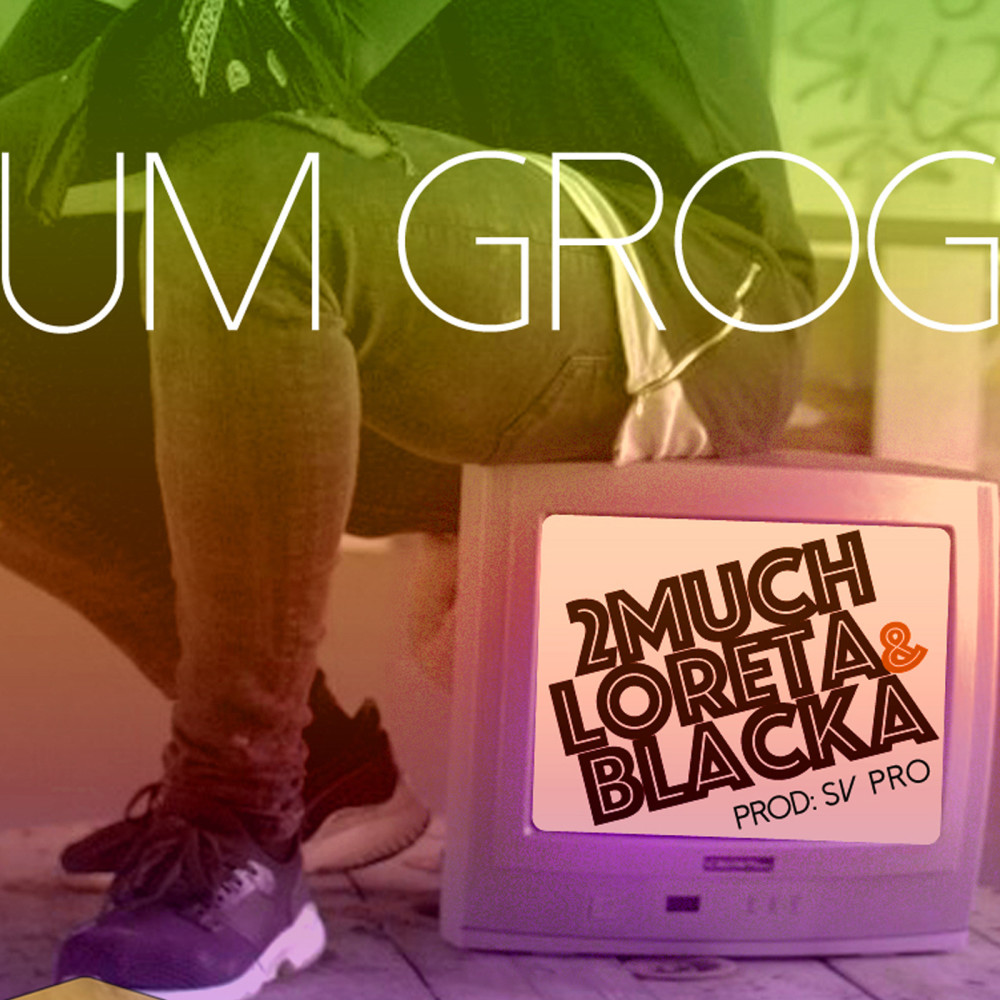 Um Grog (feat. Loreta, Blacka & DJ Samuka) (Explicit)