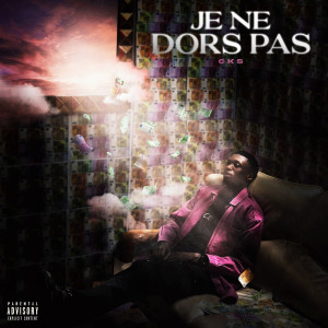 收聽CKS的Je ne dors pas (Explicit)歌詞歌曲