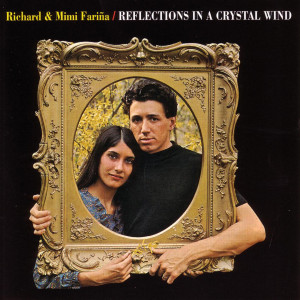 Mimi And Richard Farina的專輯Reflections In A Crystal Wind