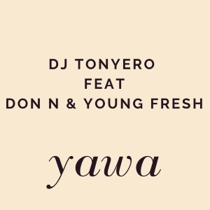 Listen to Yawa song with lyrics from dj tonyero