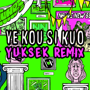 Naive New Beaters的專輯Ye Kou Si Kuo (Yuksek Remix)