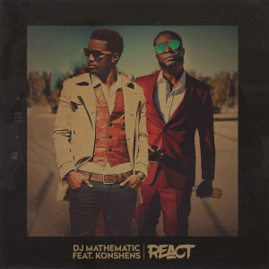 ดาวน์โหลดและฟังเพลง React (feat. Konshens) (Explicit) (其他) พร้อมเนื้อเพลงจาก DJ Mathematic