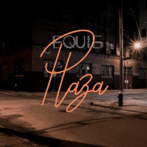 收听EQUIE的Plaza歌词歌曲