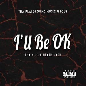 ดาวน์โหลดและฟังเพลง I'll Be OK (feat. Heath Nash) (Explicit) พร้อมเนื้อเพลงจาก Tha Kidd