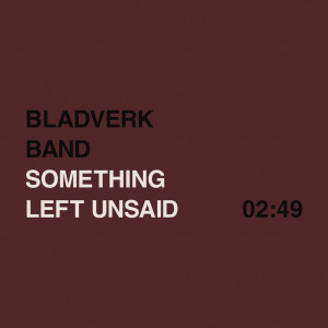 Listen to Something Left Unsaid song with lyrics from Bladverk Band