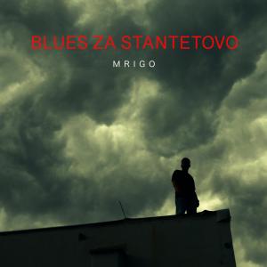 Mrigo的專輯Blues za Stantetovo (Explicit)