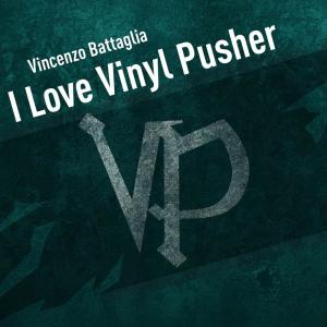 อัลบัม I Love Vinyl Pusher ศิลปิน Vincenzo Battaglia