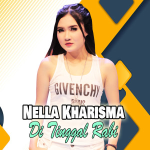 ดาวน์โหลดและฟังเพลง Di Tinggal Rabi พร้อมเนื้อเพลงจาก Nella Kharisma