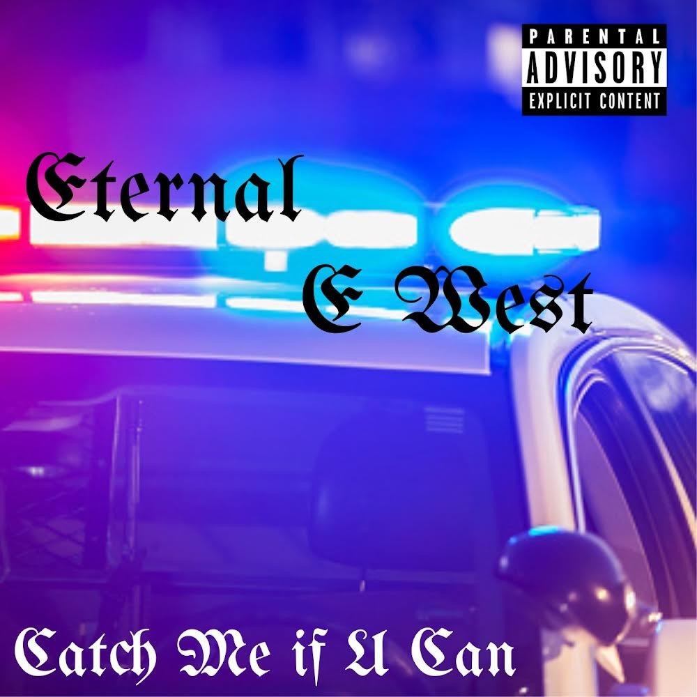 Catch Me If U Can (feat. E West) (Explicit)