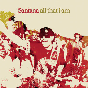 Santana的專輯All That I Am... Live From New York