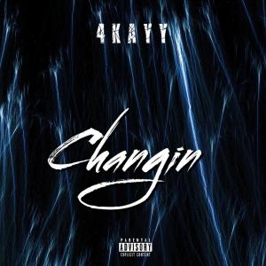 收听4kayy的Changin (Explicit)歌词歌曲