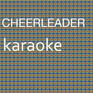 ดาวน์โหลดและฟังเพลง Cheerleader (In the Style of OMI) [Karaoke Version] (In the Style of OMI|Karaoke Version) พร้อมเนื้อเพลงจาก Chart Topping Karaoke