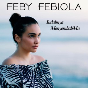 Feby Febiola的專輯Indahnya MenyembahMu