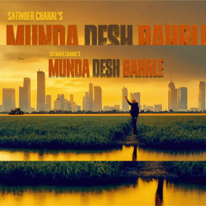 Listen to Munda Desh Bahrle song with lyrics from Satinder Chahal