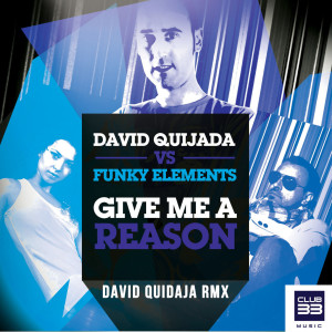 ดาวน์โหลดและฟังเพลง Give Me a Reason (David Quijada Remix Radio Edit) พร้อมเนื้อเพลงจาก David Quijada vs. Funky Elements