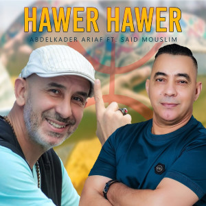 Listen to Hawer Hawer song with lyrics from Abdelkader Ariaf