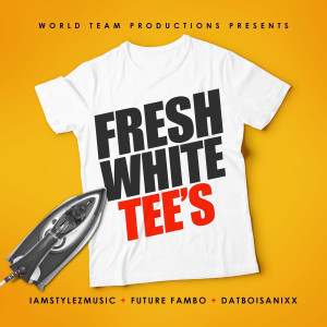 收听IAMSTYLEZMUSIC的Fresh White Tee's歌词歌曲