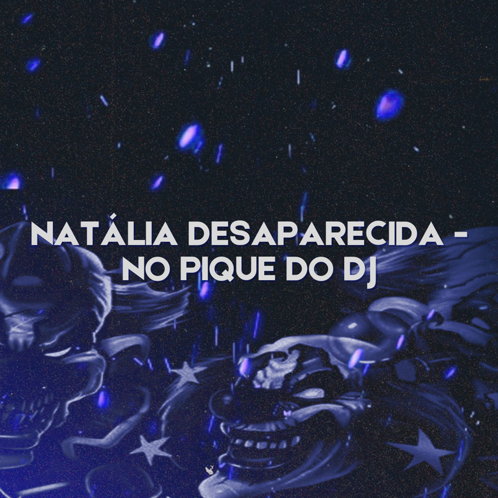 Natália Desaparecida - No Pique do Dj (Explicit)