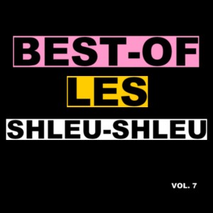 Album Best-Of Les Shleu-Shleu (Vol. 7) from Les Shleu-Shleu