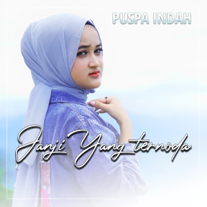 Album JANJI YANG TERNODA oleh Puspa Indah