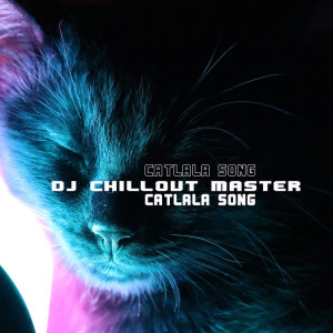 Listen to Catlala Song song with lyrics from dj chillout master