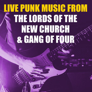 Album Live Punk Music From The Lords Of The New Church & Gang Of Four (Explicit) from The Lords Of The New Church