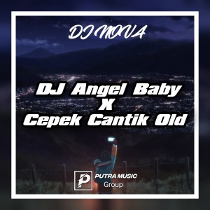 Dengarkan lagu Dj Angel Baby / Cepek Cantik Old nyanyian DJ Nova dengan lirik