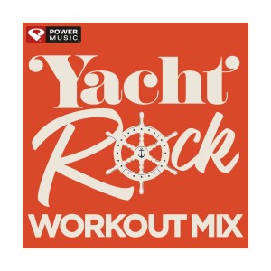 Power Music Workout的專輯Yacht Rock Workout Mix (60 Min Non-Stop Mix 132 BPM)