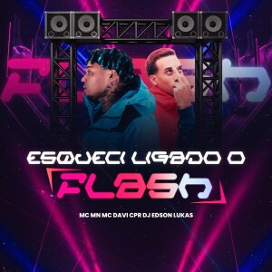 Album ESQUECI LIGADO O FLASH (Explicit) from Dj Edson Lukas