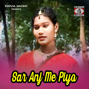 Listen to Sar Anj Me Piyo song with lyrics from Geeta Baskey