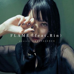 project AMBIVALENCE的专辑FLAME (feat. Rin)