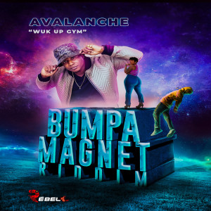 Listen to Wuk Up Gym (Bumpa Magnet Riddim) song with lyrics from Avalanche