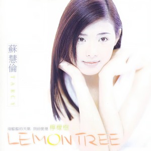 Listen to Lemon Tree song with lyrics from Tarcy Su (苏慧伦)