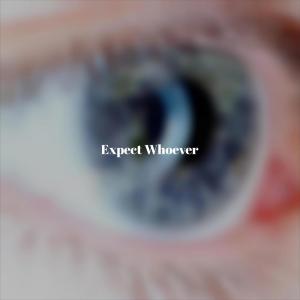 ดาวน์โหลดและฟังเพลง Expect Whoever พร้อมเนื้อเพลงจาก Jord Rosses