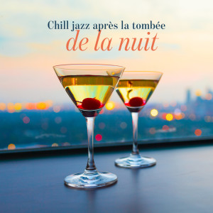 อัลบัม Chill jazz après la tombée de la nuit ศิลปิน Chill After Dark