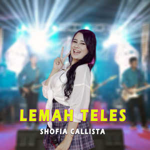 Dengarkan Lemah Teles lagu dari Shofia Callista dengan lirik