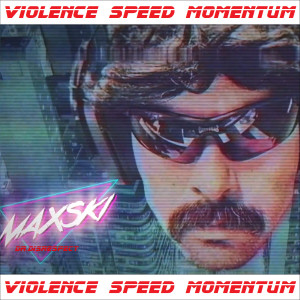 收聽maxsKi的Violence Speed Momentum歌詞歌曲
