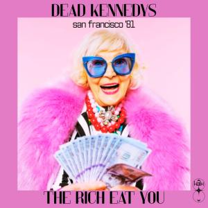 Album The Rich Eat You (Live San Francisco '81) (Explicit) from Dead Kennedys