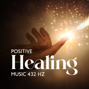 Positive Healing Music 432 Hz (Meditation Sounds for Connecting Yourself to the Universe)