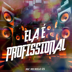 MC Murilo ZS的專輯Ela É Profissional (Explicit)