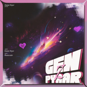 Listen to Gen Z Pyaar (Explicit) song with lyrics from Daman hayer