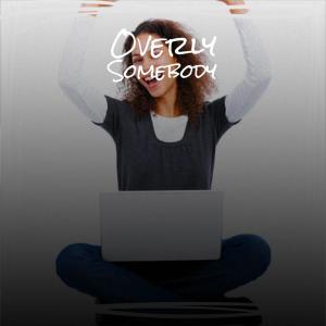 Listen to Overly Somebody song with lyrics from Dete Micka