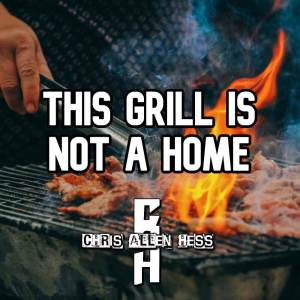 Chris Allen Hess的專輯This Grill is Not a Home