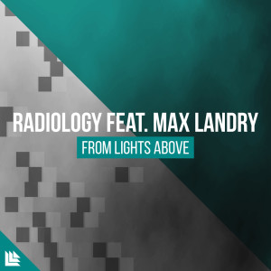 收听Radiology的From Lights Above (Radio Edit)歌词歌曲