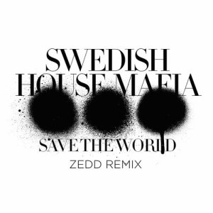 收聽Swedish House Mafia的Save The World (Zedd Remix)歌詞歌曲